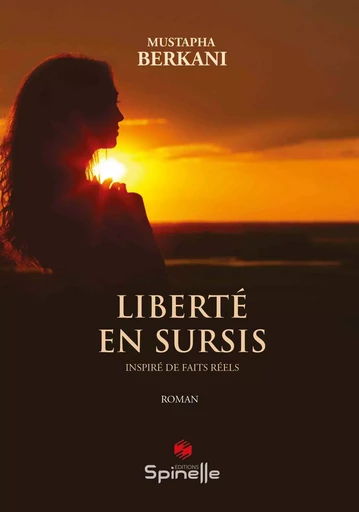 Liberté en sursis - Mustapha Berkani - SPINELLE