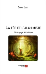 La fée et l'alchimiste - Un voyage initiatique