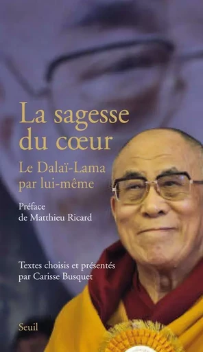 La Sagesse du coeur -  Dalaï-lama - LE SEUIL EDITIONS