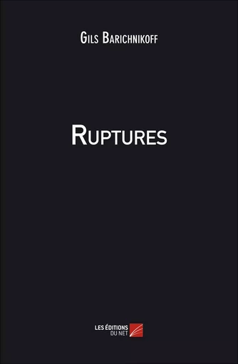 Ruptures - Gils Barichnikoff - Les Editions du Net