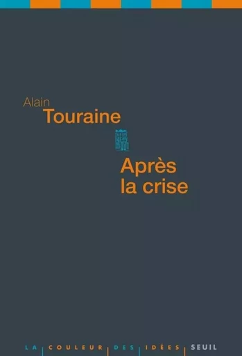 Après la crise - Alain Touraine - LE SEUIL EDITIONS