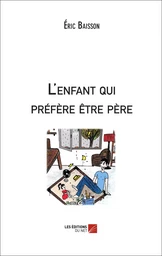 L'enfant qui préfère être père