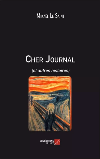 Cher Journal (et autres histoires) - Mikaël Le Saint - Les Editions du Net