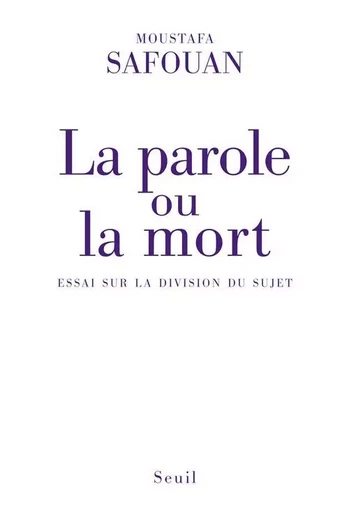 La Parole ou la Mort - Moustapha Safouan - LE SEUIL EDITIONS