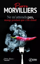 Ne m'attends pas, mange pendant que c'est chaud - nouvelles