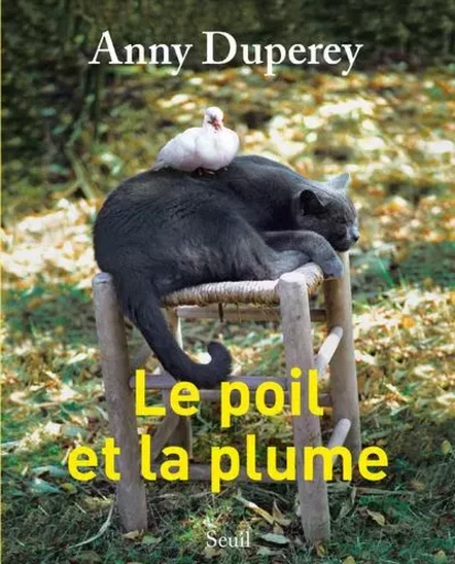 Le Poil et la Plume - Anny Duperey - LE SEUIL EDITIONS