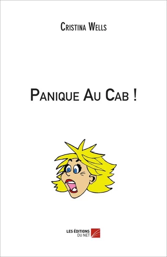 Panique Au Cab ! - Cristina Wells - Les Editions du Net