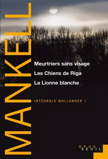 "Meurtriers sans visage, Les Chiens de Riga, La Lionne blanche  (série ""Wallander, vol 1)" - Henning Mankell - LE SEUIL EDITIONS