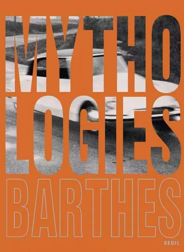 Mythologies - Roland Barthes - LE SEUIL EDITIONS