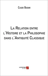 La Relation entre l'Histoire et la Philosophie dans l'Antiquité Classique