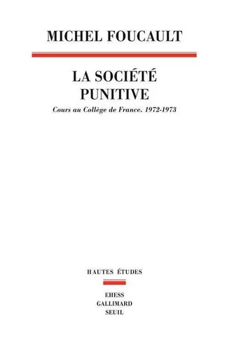 Hautes Etudes La Société punitive - Michel Foucault - LE SEUIL EDITIONS