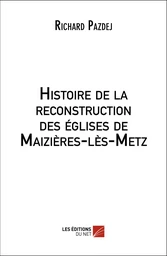 Histoire de la reconstruction des églises de Maizières-lès-Metz