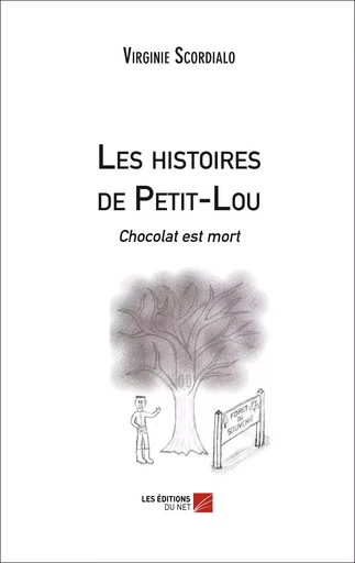 Les Histoires de Petit-Lou - Chocolat est mort - Virginie Scordialo - Les Editions du Net