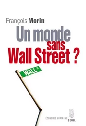 Un monde sans Wall Street ?