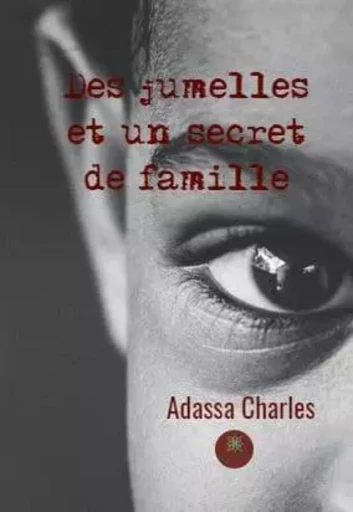 Des jumelles et un secret de famille - Esther Michanol - LE LYS BLEU