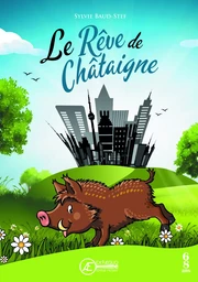 Le rêve de Châtaigne - livre jeunesse