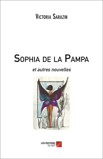 Sophia de la Pampa - Victoria Sarazin - Les Editions du Net