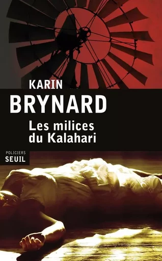 Les Milices du Kalahari - Karin Brynard - LE SEUIL EDITIONS