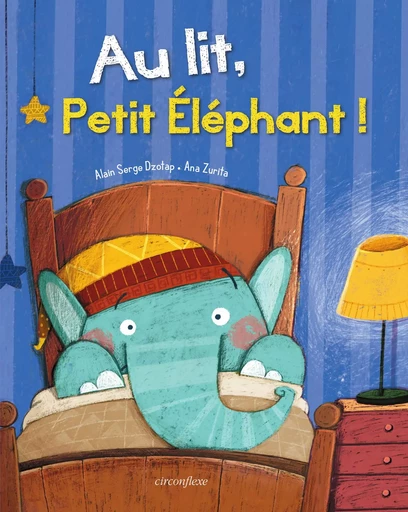 Au lit, Petit Éléphant ! - Alain Serge DZOTAP - CIRCONFLEXE