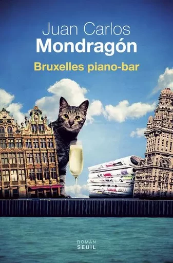 Bruxelles Piano-bar - Juan Carlos Mondragón - LE SEUIL EDITIONS