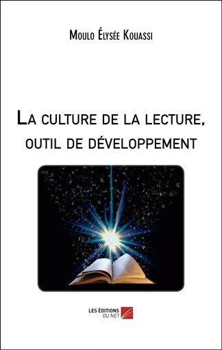 La culture de la lecture, outil de développement - Moulo Elysée Kouassi - Les Editions du Net