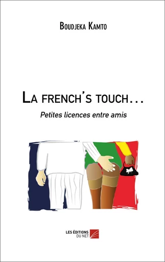 La french's touch… - Boudjeka Kamto - Les Editions du Net