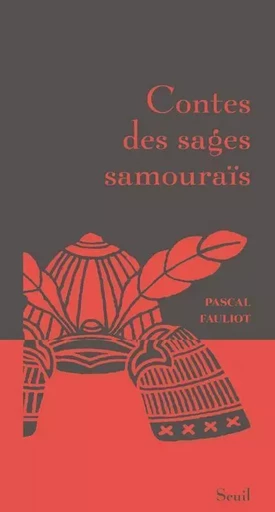 Contes des sages Contes des sages samouraïs - Pascal Fauliot - LE SEUIL EDITIONS