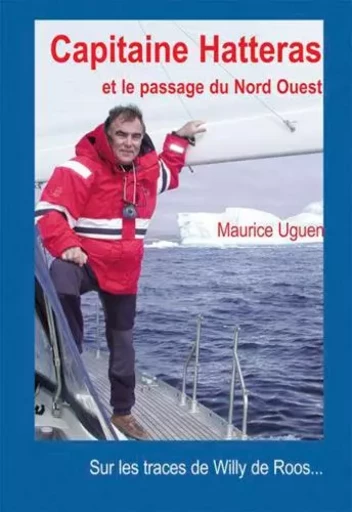 Capitaine Hatteras Et Passage Nord-Ouest -  UGUEN Maurice - ANCRE DE MARINE EDITIONS