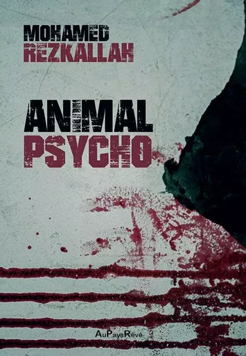 Animal Psycho - Mohamed Rezkallah - AU PAYS REVE