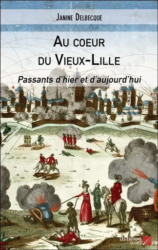 Au coeur du Vieux-Lille - Janine Delbecque - Les Editions du Net