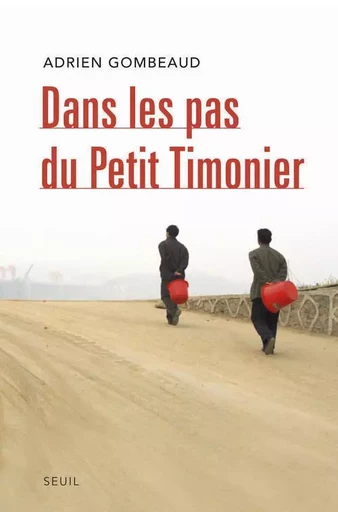 Dans les pas du Petit Timonier - Adrien Gombeaud - LE SEUIL EDITIONS