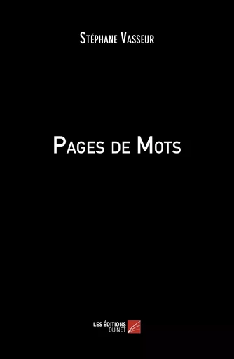 Pages de Mots - Stéphane Vasseur - Les Editions du Net