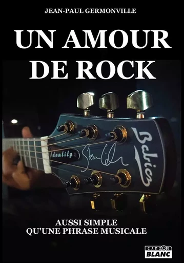 Un amour de rock - Jean-Paul Germonville - CAMION BLANC