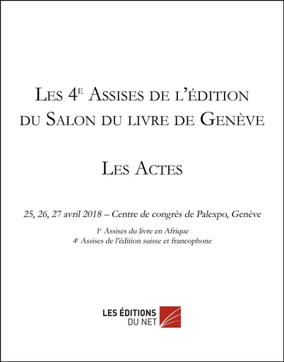 Les 4e Assises de l'édition du Salon du livre de Genève - Les Actes -  1e Assises du livre en Afrique - Les Editions du Net