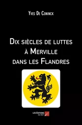 Dix siècles de luttes à Merville dans les Flandres