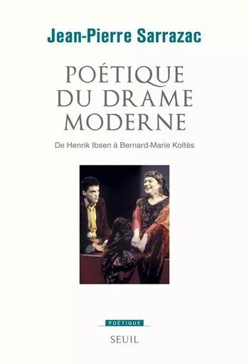 Poétique du drame moderne - Jean-Pierre Sarrazac - LE SEUIL EDITIONS