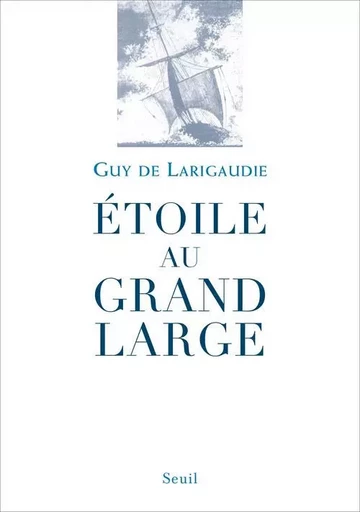 Essais religieux (H.C.) Étoile au grand large - Guy de Larigaudie - LE SEUIL EDITIONS