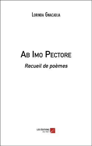 Ab Imo Pectore - Lorinda Gnacadja - Les Editions du Net