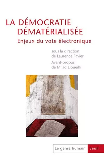 La Démocratie dématérialisée Enjeux du vote électronique, tome 51 -  Collectif - LE SEUIL EDITIONS