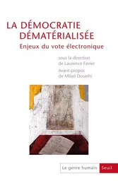 La Démocratie dématérialisée Enjeux du vote électronique, tome 51