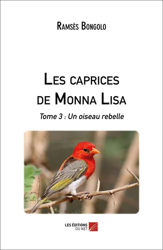 Les caprices de Monna Lisa - Ramsès Bongolo - Les Editions du Net