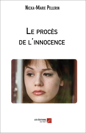 Le procès de l'innocence - Nicka-Marie Pellerin - Les Editions du Net