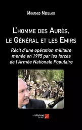 L'homme des Aurès, le Général et les Emirs