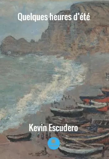 Quelques heures d’été - Kevin Escudero - LE LYS BLEU