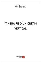 Itinéraire d'un crétin vertical