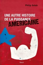 Une autre histoire de la puissance américaine