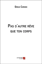 Pas d'autre rêve que ton corps