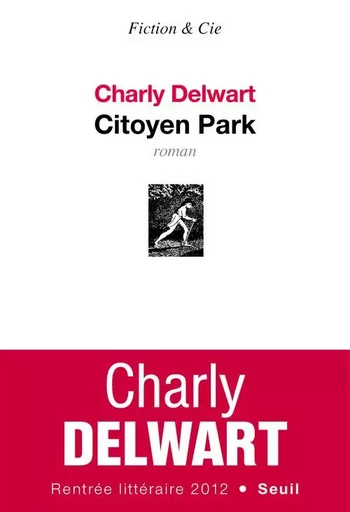 Citoyen Park - Charly Delwart - LE SEUIL EDITIONS