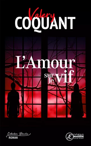 L'amour sur le vif - roman -  - EX AEQUO