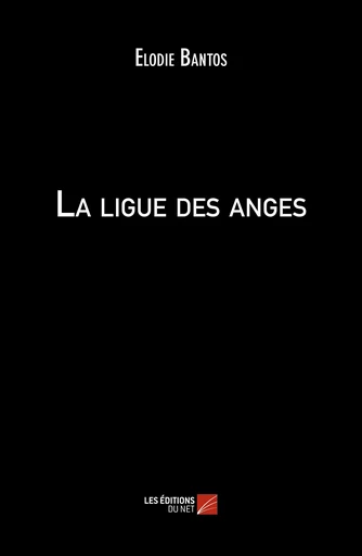 La ligue des anges - Élodie Bantos - Les Editions du Net